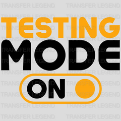 Testing Mode On Test Day Design - DTF Heat Transfer - transferlegend