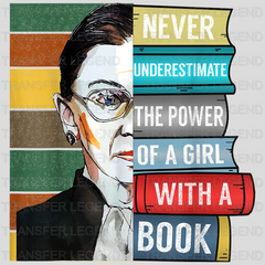 Never Underestimate The Power Of A Girl With A Book RBG Design - DTF heat transfer - transferlegend