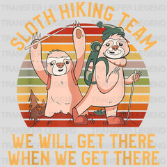 Sloth Hiking Team We Will Get There When We Get There - Funny Retro Hiking Team Design - DTF heat transfer - transferlegend