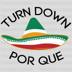 Turn Down Por Que - Cinco De Mayo DTF heat transfer - transferlegend