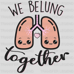 We Belung Together Valentine's Day Design - DTF heat transfer - transferlegend