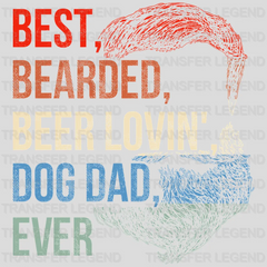 Best, Bearded, Beer Lovin', Dog Dad, Ever Design - DTF heat transfer - transferlegend