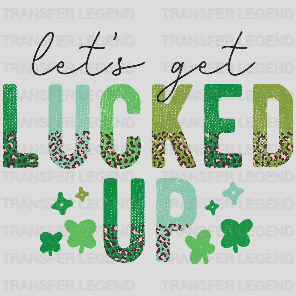 St. Patrick's Day Let's Get Lucked Up Design - DTF heat transfer - transferlegend