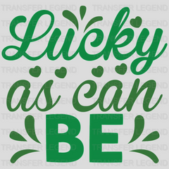 Lucky As I Can Be St. Patrick's Day Design - DTF heat transfer - transferlegend