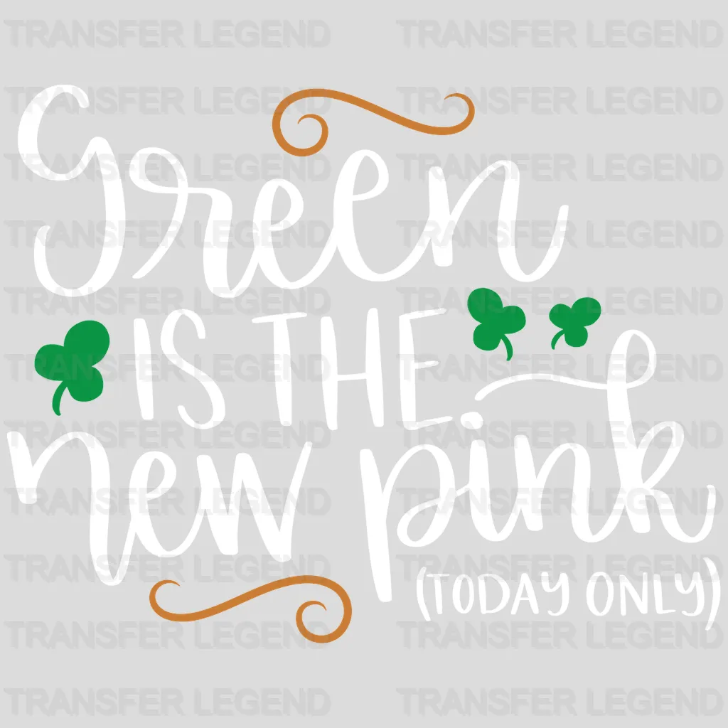 Green Is The New Pink St. Patrick's Day Design - DTF heat transfer - transferlegend