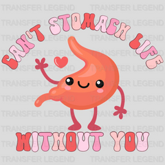 Can't Stomach Life Without You Valentine's Day Design - DTF heat transfer - transferlegend