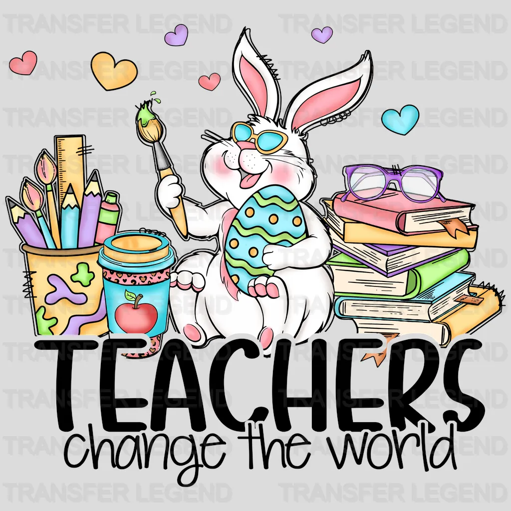 Teachers Change The World Easter Design - DTF heat transfer - transferlegend