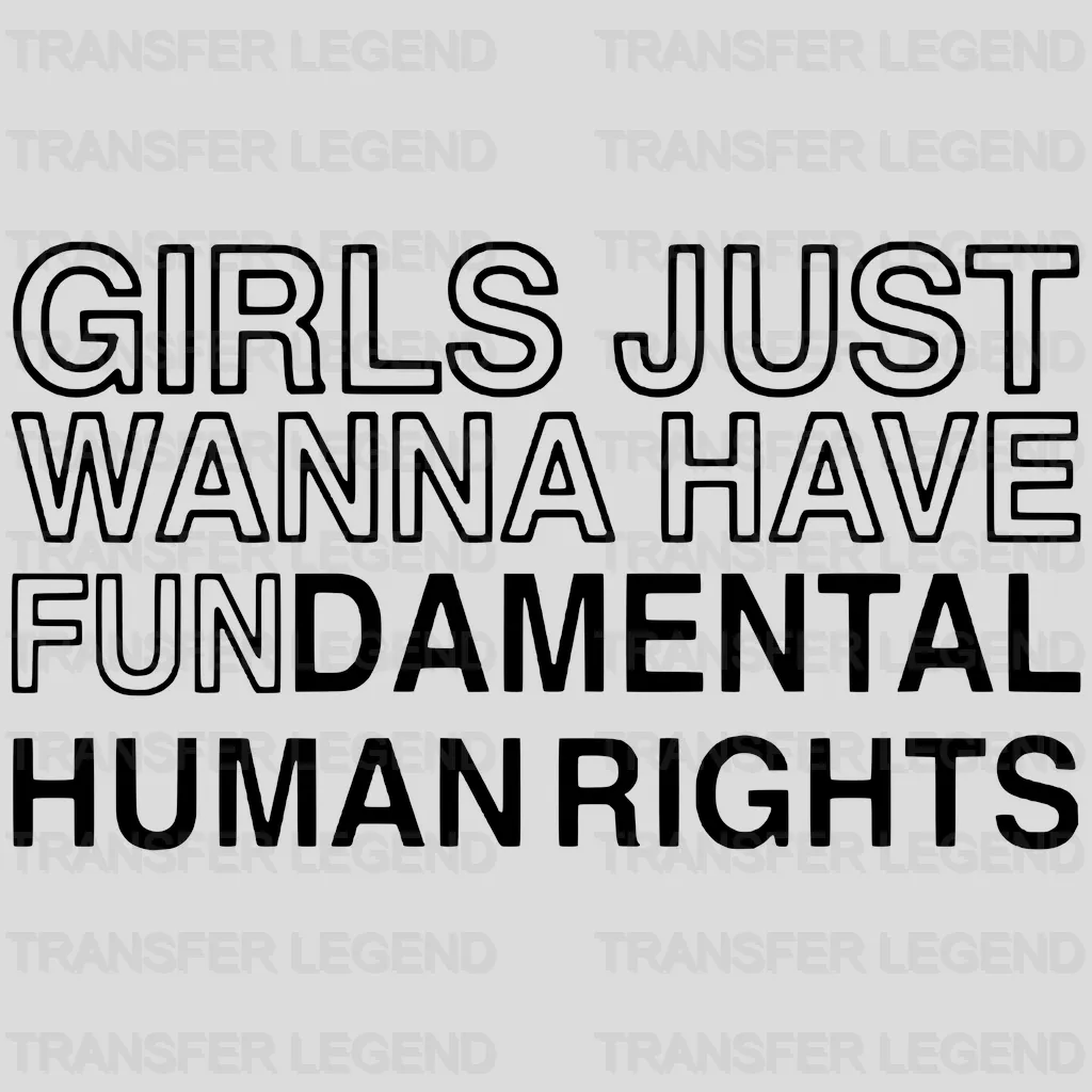 Girls Just Wanna Have Fundamental Human Rights Design - DTF heat transfer - transferlegend