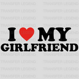 I Love My Girlfriend Valentine's Day Design - DTF heat transfer - transferlegend