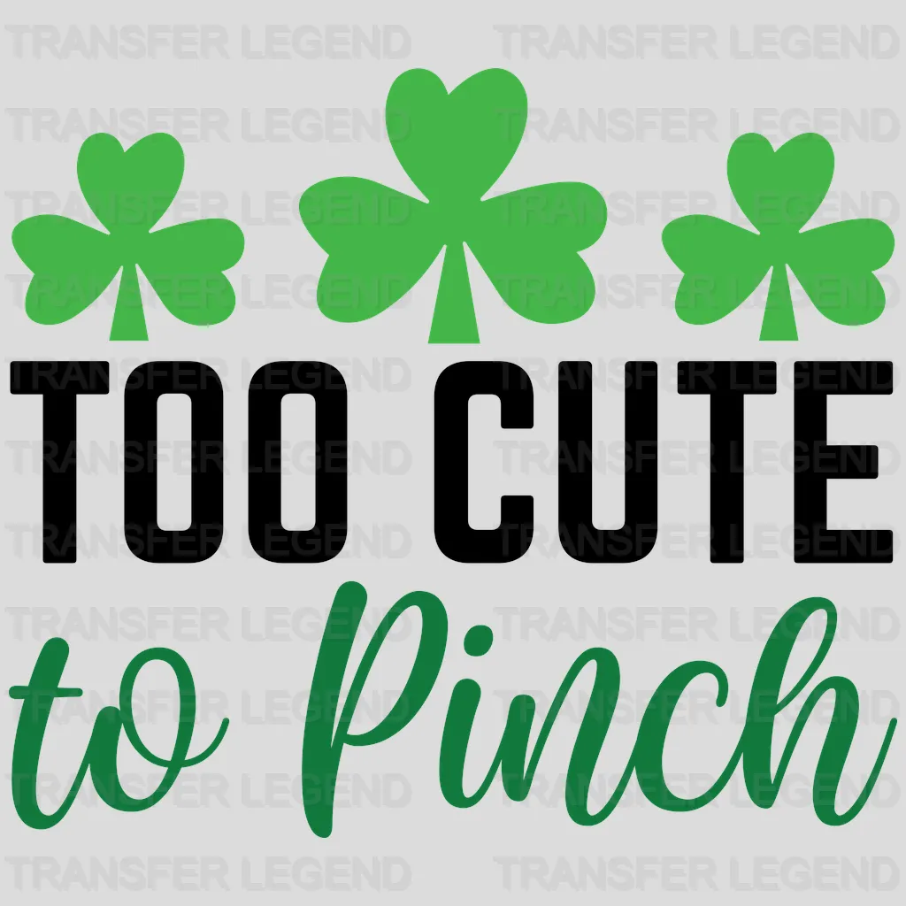 Too Cute To Pinch St. Patrick's Day Design - DTF heat transfer - transferlegend