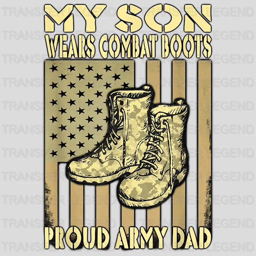 My Son Wears Combat Boots Proud Army Dad  Design - DTF heat transfer - transferlegend