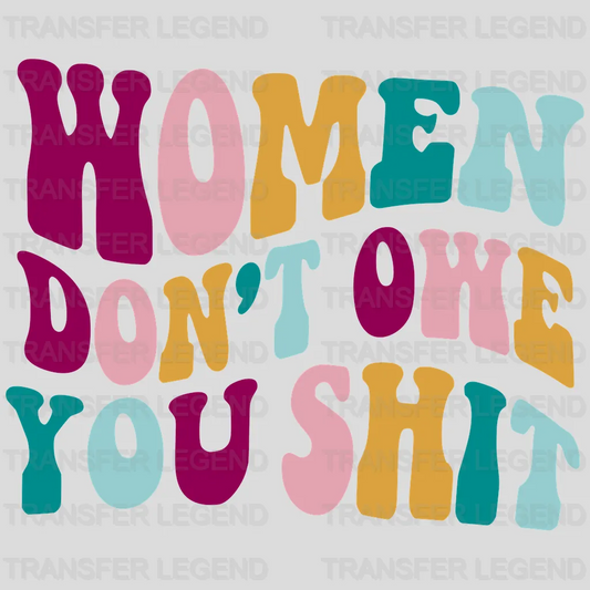 Women Don't Owe You Design - DTF heat transfer - transferlegend